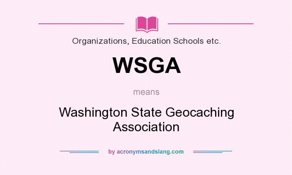 What does WSGA mean? It stands for Washington State Geocaching Association