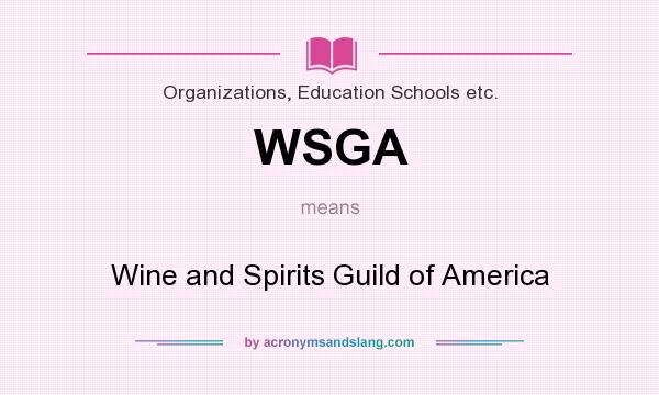 What does WSGA mean? It stands for Wine and Spirits Guild of America