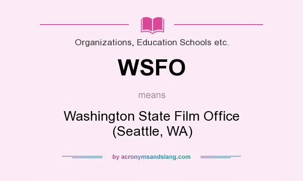 What does WSFO mean? It stands for Washington State Film Office (Seattle, WA)