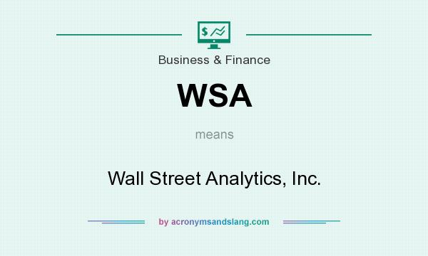 What does WSA mean? It stands for Wall Street Analytics, Inc.