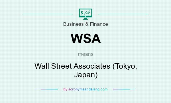 What does WSA mean? It stands for Wall Street Associates (Tokyo, Japan)