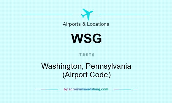 What does WSG mean? It stands for Washington, Pennsylvania (Airport Code)