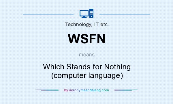 What does WSFN mean? It stands for Which Stands for Nothing (computer language)