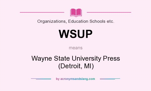 What does WSUP mean? It stands for Wayne State University Press (Detroit, MI)