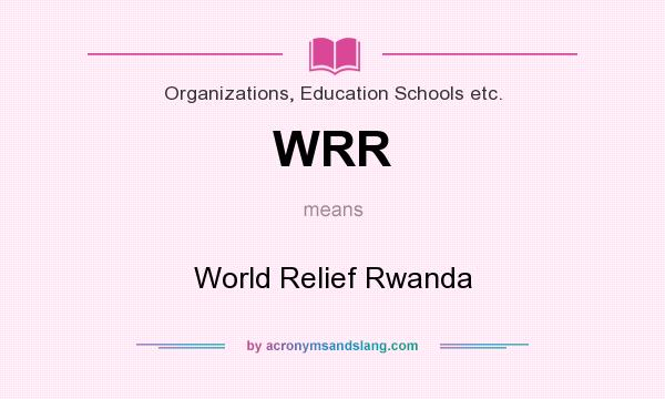 What does WRR mean? It stands for World Relief Rwanda