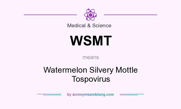 What does WSMT mean? It stands for Watermelon Silvery Mottle Tospovirus