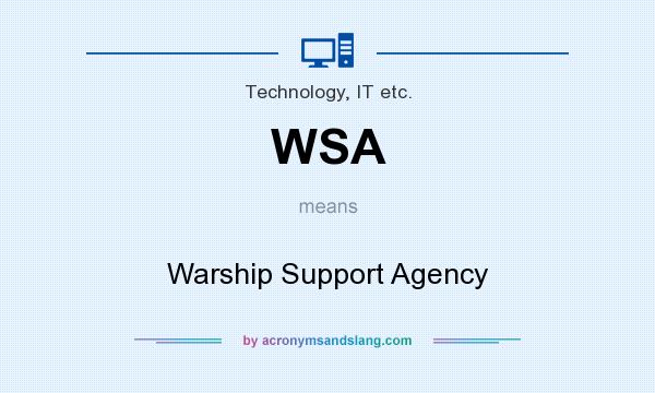 What does WSA mean? It stands for Warship Support Agency