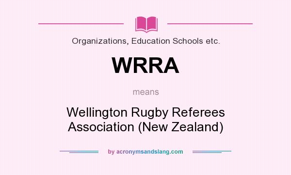 What does WRRA mean? It stands for Wellington Rugby Referees Association (New Zealand)