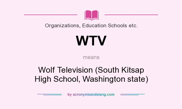 What does WTV mean? It stands for Wolf Television (South Kitsap High School, Washington state)