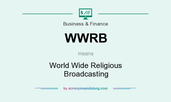 What does WWRB mean? It stands for World Wide Religious Broadcasting