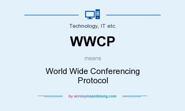What does WWCP mean? It stands for World Wide Conferencing Protocol