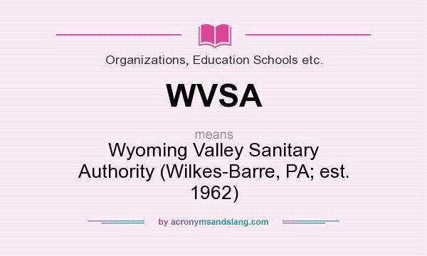 What does WVSA mean? It stands for Wyoming Valley Sanitary Authority (Wilkes-Barre, PA; est. 1962)