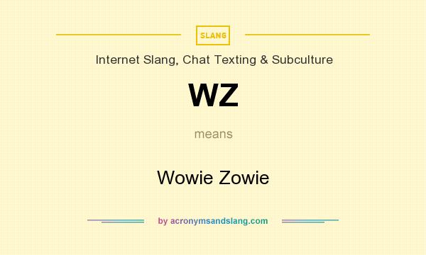 What does WZ mean? It stands for Wowie Zowie