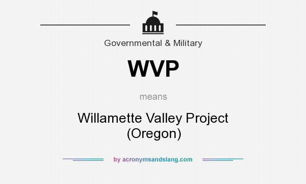 What does WVP mean? It stands for Willamette Valley Project (Oregon)