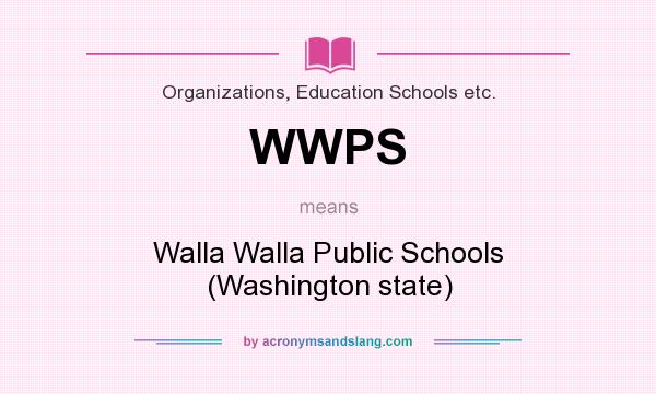 What does WWPS mean? It stands for Walla Walla Public Schools (Washington state)