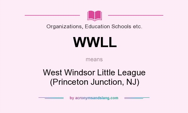 What does WWLL mean? It stands for West Windsor Little League (Princeton Junction, NJ)