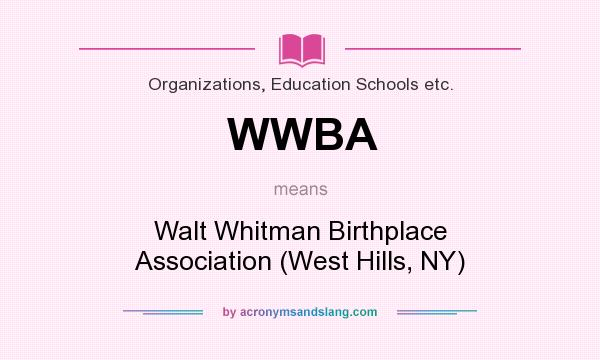 What does WWBA mean? It stands for Walt Whitman Birthplace Association (West Hills, NY)