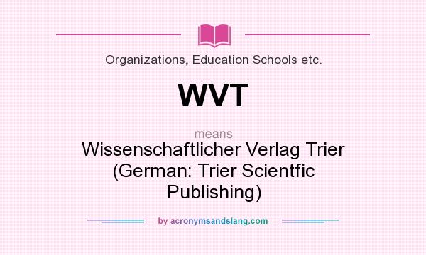 What does WVT mean? It stands for Wissenschaftlicher Verlag Trier (German: Trier Scientfic Publishing)