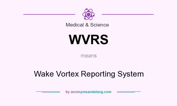 What does WVRS mean? It stands for Wake Vortex Reporting System