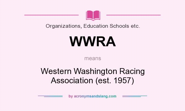 What does WWRA mean? It stands for Western Washington Racing Association (est. 1957)