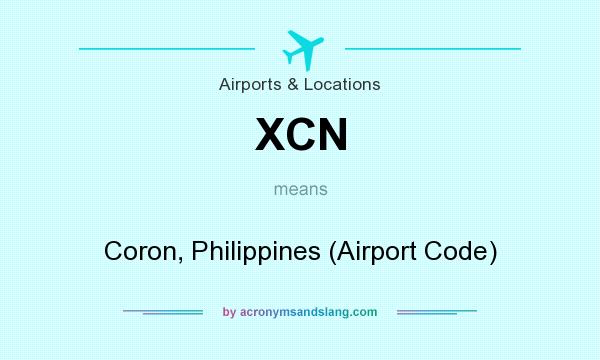 What does XCN mean? It stands for Coron, Philippines (Airport Code)