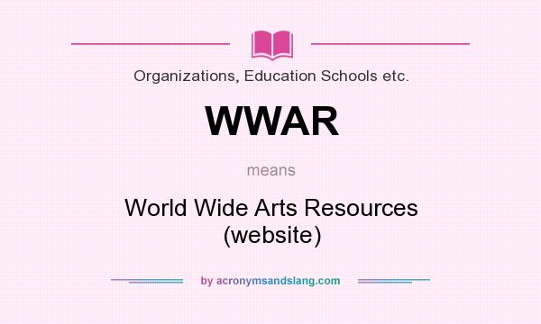 What does WWAR mean? It stands for World Wide Arts Resources (website)