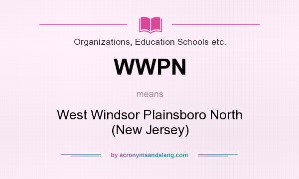 What does WWPN mean? It stands for West Windsor Plainsboro North (New Jersey)
