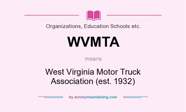 What does WVMTA mean? It stands for West Virginia Motor Truck Association (est. 1932)