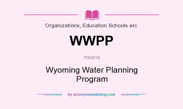 What does WWPP mean? It stands for Wyoming Water Planning Program