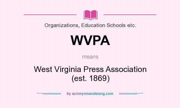 What does WVPA mean? It stands for West Virginia Press Association (est. 1869)