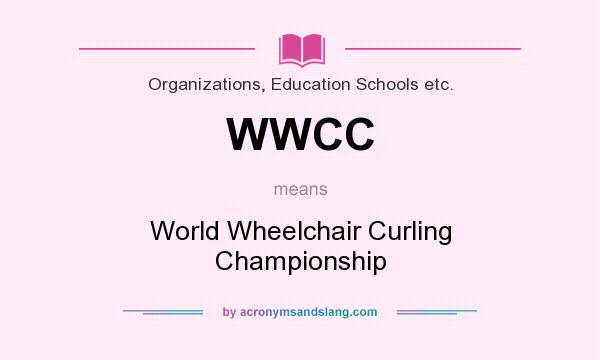 What does WWCC mean? It stands for World Wheelchair Curling Championship