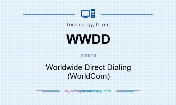 What does WWDD mean? It stands for Worldwide Direct Dialing (WorldCom)