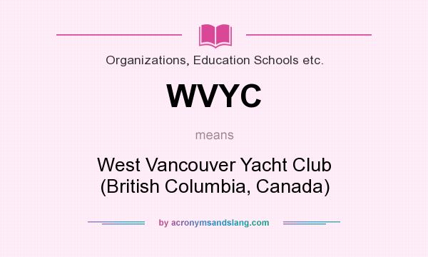 What does WVYC mean? It stands for West Vancouver Yacht Club (British Columbia, Canada)