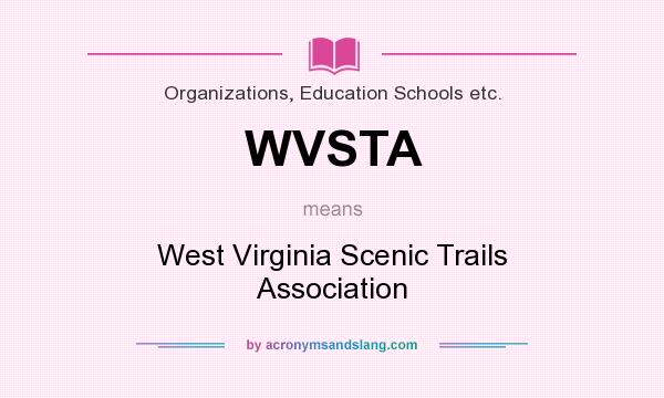 What does WVSTA mean? It stands for West Virginia Scenic Trails Association