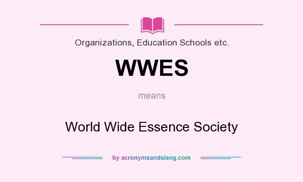 What does WWES mean? It stands for World Wide Essence Society