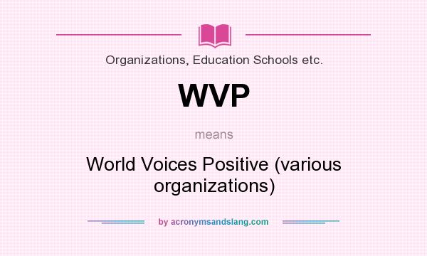 What does WVP mean? It stands for World Voices Positive (various organizations)