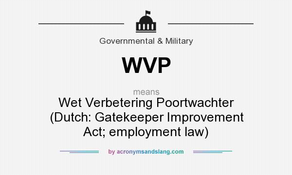 What does WVP mean? It stands for Wet Verbetering Poortwachter (Dutch: Gatekeeper Improvement Act; employment law)