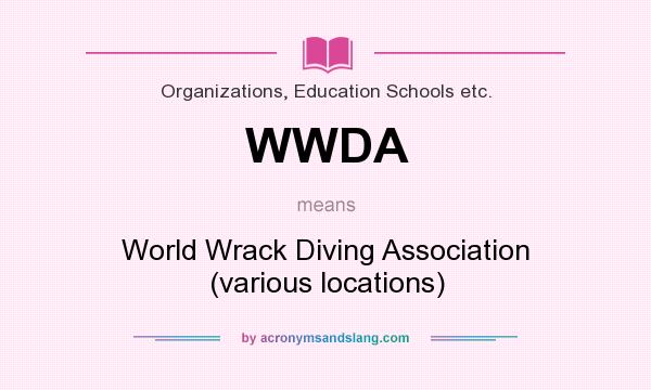 What does WWDA mean? It stands for World Wrack Diving Association (various locations)