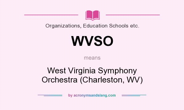 What does WVSO mean? It stands for West Virginia Symphony Orchestra (Charleston, WV)