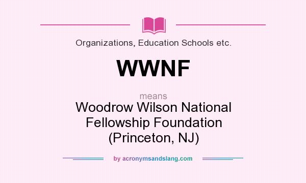 What does WWNF mean? It stands for Woodrow Wilson National Fellowship Foundation (Princeton, NJ)