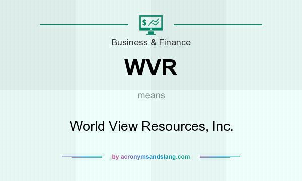 What does WVR mean? It stands for World View Resources, Inc.
