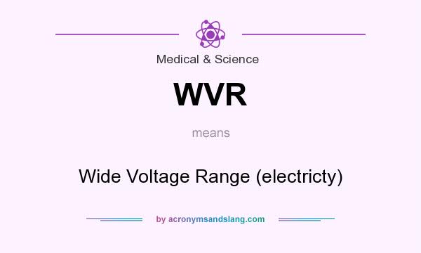 What does WVR mean? It stands for Wide Voltage Range (electricty)