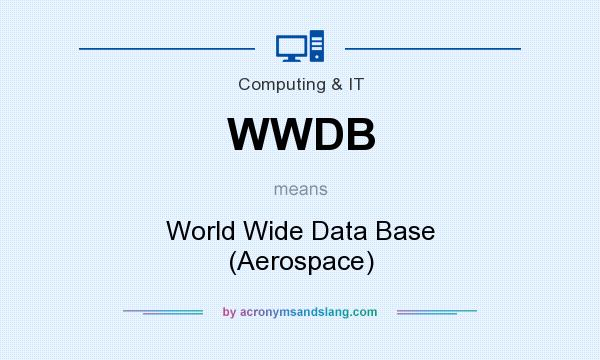 What does WWDB mean? It stands for World Wide Data Base (Aerospace)