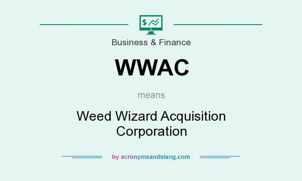 What does WWAC mean? It stands for Weed Wizard Acquisition Corporation