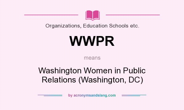 What does WWPR mean? It stands for Washington Women in Public Relations (Washington, DC)