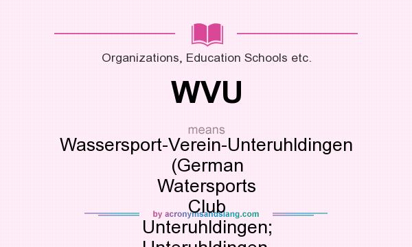 What does WVU mean? It stands for Wassersport-Verein-Unteruhldingen (German Watersports Club Unteruhldingen; Unteruhldingen, Germany)