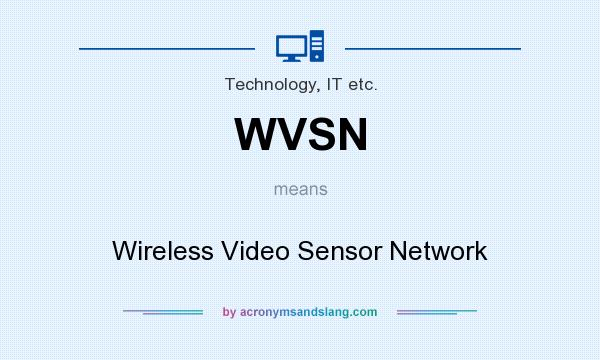 What does WVSN mean? It stands for Wireless Video Sensor Network