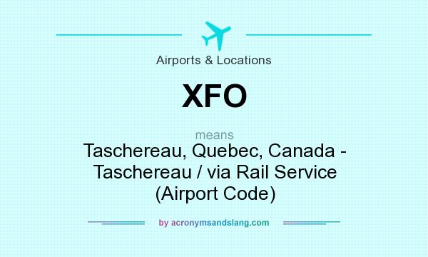 What does XFO mean? It stands for Taschereau, Quebec, Canada - Taschereau / via Rail Service (Airport Code)