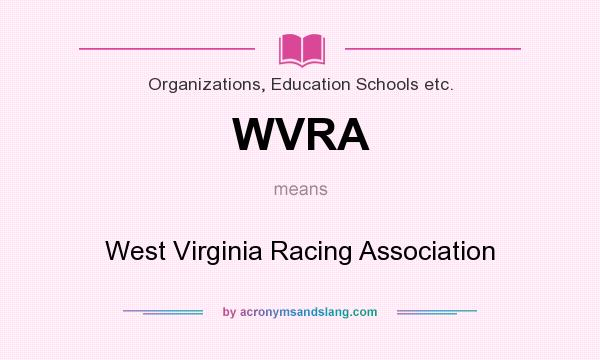 What does WVRA mean? It stands for West Virginia Racing Association
