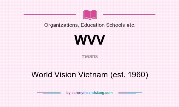 What does WVV mean? It stands for World Vision Vietnam (est. 1960)